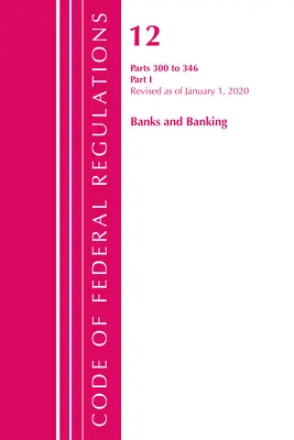 Zákonník federálnych predpisov, Hlava 12 Banky a bankovníctvo 300-346, revidovaný k 1. januáru 2020: Časť 1 (Úrad federálneho registra (U S )) - Code of Federal Regulations, Title 12 Banks and Banking 300-346, Revised as of January 1, 2020: Part 1 (Office of the Federal Register (U S ))