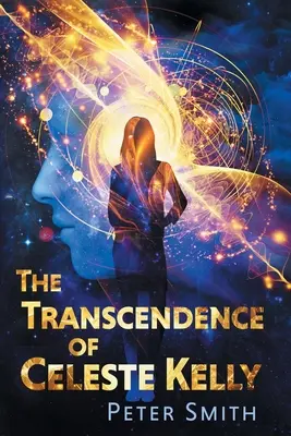 Transcendencia Celeste Kellyovej - The Transcendence of Celeste Kelly