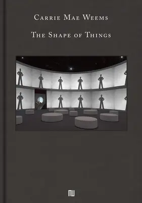 Carrie Mae Weems: Tvar vecí - Carrie Mae Weems: The Shape of Things