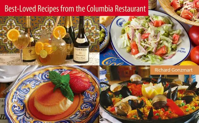 Najobľúbenejšie recepty z reštaurácie Columbia - Best-Loved Recipes from the Columbia Restaurant
