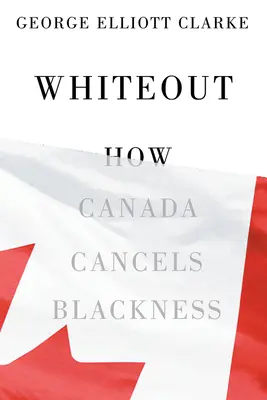 Whiteout: Ako Kanada ruší čiernosť - Whiteout: How Canada Cancels Blackness