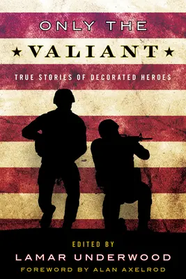 Len statoční: Pravdivé príbehy o vyznamenaných hrdinoch - Only the Valiant: True Stories of Decorated Heroes