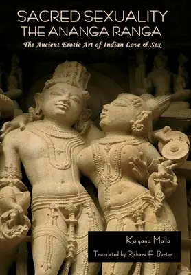 Posvätná sexualita: Ananga Ranga alebo starobylé erotické umenie indickej lásky a sexu: Ananga Ranga alebo starobylé erotické umenie indickej - Sacred Sexuality: The Ananga Ranga or The Ancient Erotic Art of Indian Love & Sex: The Ananga Ranga or The Ancient Erotic Art of Indian
