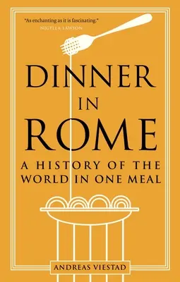 Večera v Ríme: Rím: História sveta v jednom jedle - Dinner in Rome: A History of the World in One Meal