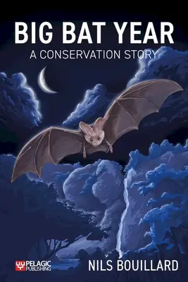 Rok veľkého netopiera: Príbeh o ochrane prírody - Big Bat Year: A Conservation Story