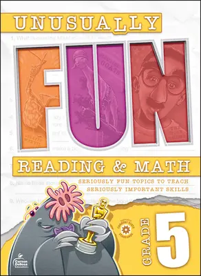 Neobyčajne zábavné čítanie a matematika, 5. ročník: vážne zábavné témy na výučbu vážne dôležitých zručností - Unusually Fun Reading & Math Workbook, Grade 5: Seriously Fun Topics to Teach Seriously Important Skills