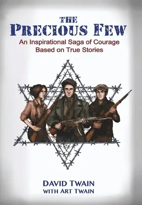The Precious Few (Vzácna hŕstka): Inšpiratívna sága o odvahe na základe skutočných príbehov - The Precious Few: An Inspirational saga of courage based on true stories