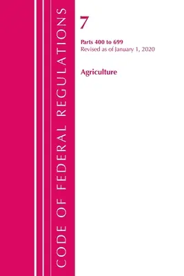 Zákonník federálnych predpisov, Hlava 07 Poľnohospodárstvo 400-699, revidovaný k 1. januáru 2020 (Úrad federálneho registra (U S )) - Code of Federal Regulations, Title 07 Agriculture 400-699, Revised as of January 1, 2020 (Office of the Federal Register (U S ))