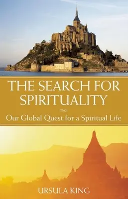 Hľadanie spirituality: Naše globálne hľadanie duchovného života - The Search for Spirituality: Our Global Quest for a Spiritual Life