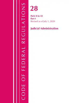 Zákonník federálnych predpisov, Hlava 28 Súdna správa 0-42, revidovaný k 1. júlu 2020 (Úrad federálneho registra (U S )) - Code of Federal Regulations, Title 28 Judicial Administration 0-42, Revised as of July 1, 2020 (Office of the Federal Register (U S ))