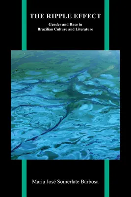 The Ripple Effect (Vlnivý efekt): Rod a rasa v brazílskej kultúre a literatúre - The Ripple Effect: Gender and Race in Brazilian Culture and Literature