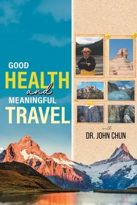 Dobré zdravie a zmysluplné cestovanie s doktorom Chunom - Good Health and Meaningful Travel with Dr. Chun