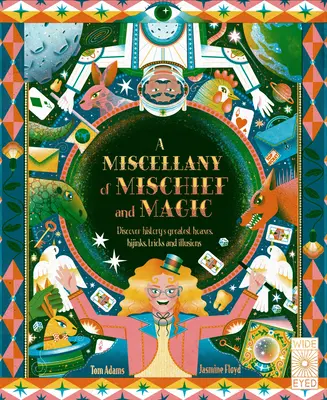 Rozmanitosť neplechy a kúziel: Objavte najlepšie podvody, úlety, triky a ilúzie v histórii. - A Miscellany of Mischief and Magic: Discover History's Best Hoaxes, Hijinks, Tricks, and Illusions