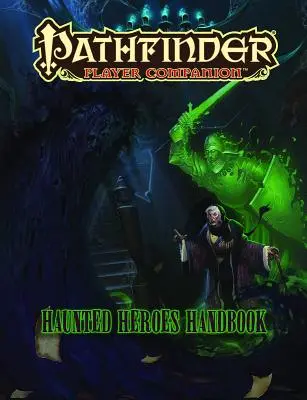 Pathfinder Player Companion: Príručka strašidelných hrdinov - Pathfinder Player Companion: Haunted Heroes Handbook