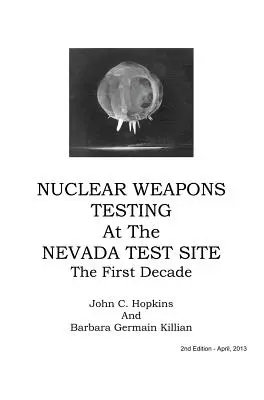 Testovanie jadrových zbraní na nevadskom testovacom mieste v prvom desaťročí - Nuclear Weapons Testing at the Nevada Test Site the First Decade