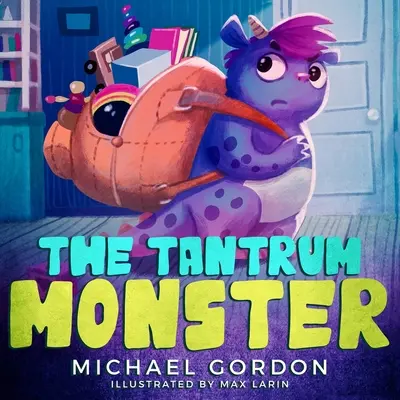 The Tantrum Monster: (Detské knihy o hneve, obrázkové knihy, knihy pre predškolákov) - The Tantrum Monster: (Childrens books about Anger, Picture Books, Preschool Books)
