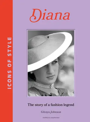 Ikony štýlu: Diana: Príbeh módnej ikony: Diana: Príbeh módnej ikony - Icons of Style: Diana: The Story of a Fashion Icon