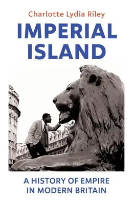 Imperiálny ostrov - Dejiny impéria v modernej Británii - Imperial Island - A History of Empire in Modern Britain