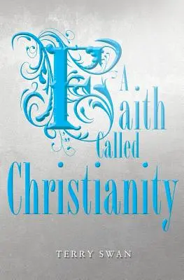 Viera zvaná kresťanstvo - A Faith Called Christianity
