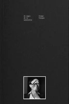 Yvonne Venegasová: The Pencil of Nature (Tužka prírody) - Yvonne Venegas: The Pencil of Nature
