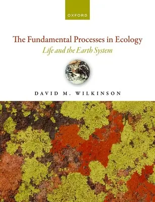 Základné procesy v ekológii 2. vydanie: Život a systém Zeme - The Fundamental Processes in Ecology 2nd Edition: Life and the Earth System