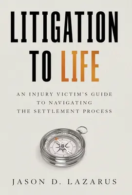 Súdne spory do života: Príručka pre obete úrazov, ako sa orientovať v procese vyrovnania - Litigation to Life: An Injury Victim's Guide to Navigating the Settlement Process