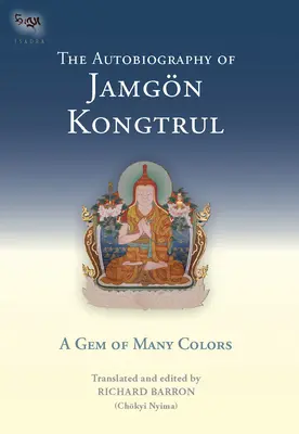 Autobiografia Džamgona Kongtrula: (Barron (Chokyi Nyima) Richard) - The Autobiography of Jamgon Kongtrul: A Gem of Many Colors (Barron (Chokyi Nyima) Richard)