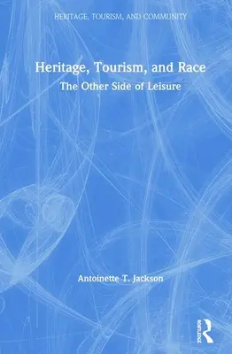 Dedičstvo, cestovný ruch a rasa: druhá strana voľného času - Heritage, Tourism, and Race: The Other Side of Leisure