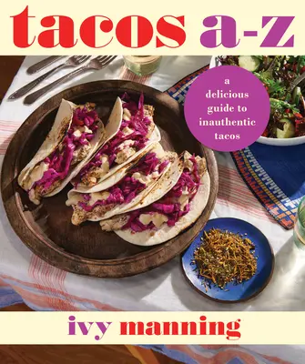 Tacos od A do Z: Lahodný sprievodca netradičnými tacos - Tacos A to Z: A Delicious Guide to Nontraditional Tacos