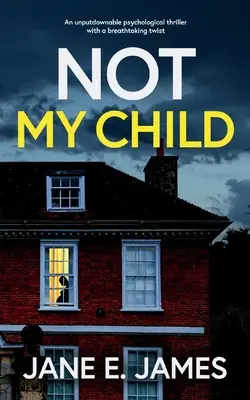 NIE JE TO MOJE DIEŤA neprehliadnuteľný psychologický triler s dych vyrážajúcim zvratom - NOT MY CHILD an unputdownable psychological thriller with a breathtaking twist