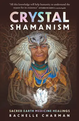 Krištáľový šamanizmus: Posvätná zemská medicína: Liečenie - Crystal Shamanism: Sacred Earth Medicine Healings