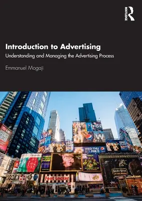 Úvod do reklamy: Pochopenie a riadenie reklamného procesu - Introduction to Advertising: Understanding and Managing the Advertising Process