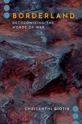 Hranica - Dekolonizácia slov vojny (Giotis Chrisanthi (lektor žurnalistiky University of South Australia)) - Borderland - Decolonizing the Words of War (Giotis Chrisanthi (Lecturer in Journalism Lecturer in Journalism University of South Australia))