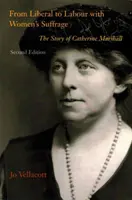 Od liberálov k labouristom s právom žien - príbeh Catherine Marshallovej - From Liberal to Labour with Women's Suffrage - The Story of Catherine Marshall