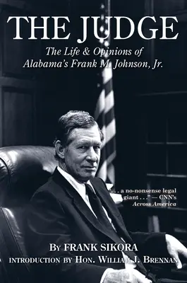 Sudca: Johnson, Jr.: Život a názory Franka M. Johnsona z Alabamy - The Judge: The Life and Opinions of Alabama's Frank M. Johnson, Jr.