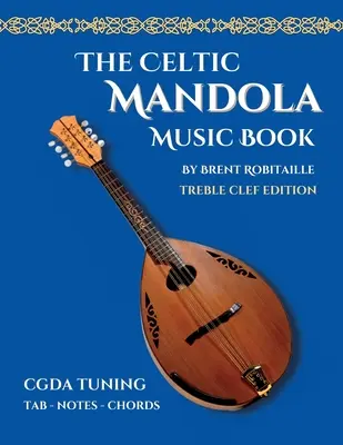 Keltská mandolová notová kniha: Vydanie s tabuľkami pre trojhlasnú gitaru - Celtic Mandola Music Book: Treble Clef and Tablature Edition