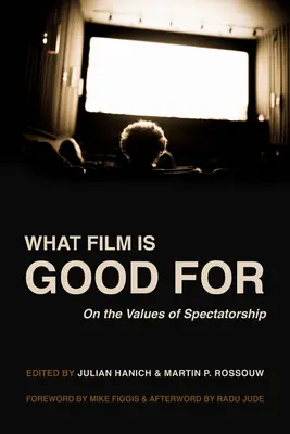 Na čo je film dobrý: O hodnotách diváctva - What Film Is Good for: On the Values of Spectatorship