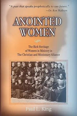 Pomazané ženy: Bohaté dedičstvo žien v službe v Kresťanskej a misionárskej aliancii - Anointed Women: The Rich Heritage of Women in Ministry in the Christian & Missionary Alliance