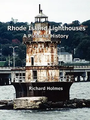 Majáky na Rhode Islande: Obrázková história - Rhode Island Lighthouses: A Pictorial History