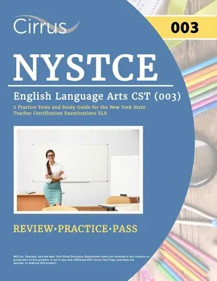 NYSTCE English Language Arts CST (003): 2 cvičné testy a študijná príručka pre newyorské štátne certifikačné skúšky pre učiteľov ELA - NYSTCE English Language Arts CST (003): 2 Practice Tests and Study Guide for the New York State Teacher Certification Examinations ELA