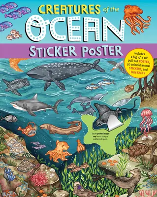 Plagát so samolepkami oceánskych tvorov: Obsahuje veľký výsuvný plagát 15 x 28, 50 farebných samolepiek zvierat a zábavné fakty - Creatures of the Ocean Sticker Poster: Includes a Big 15 X 28 Pull-Out Poster, 50 Colorful Animal Stickers, and Fun Facts