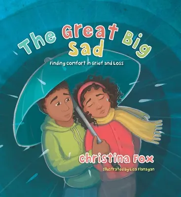 Veľký veľký smútok: Nájsť útechu v smútku a strate - The Great Big Sad: Finding Comfort in Grief and Loss
