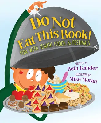 Nejedzte túto knihu! Zábava so židovskými jedlami a sviatkami - Do Not Eat This Book!: Fun with Jewish Foods & Festivals
