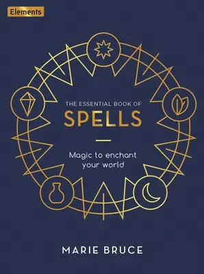 Základná kniha kúziel: Knižná publikácia: Kúzla na očarenie vášho sveta - The Essential Book of Spells: Magic to Enchant Your World