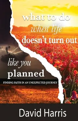 Čo robiť, keď sa život nevyvíja podľa vašich predstáv - What to Do When Life Doesn't Turn Out Like You Planned