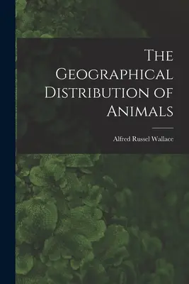 Geografické rozšírenie živočíchov - The Geographical Distribution of Animals
