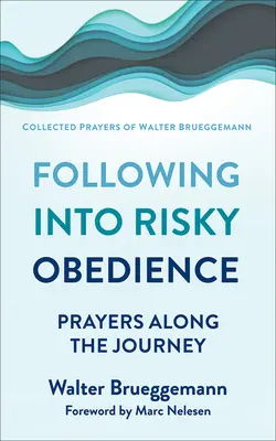 Nasledovanie do riskantnej poslušnosti: Modlitby na ceste - Following Into Risky Obedience: Prayers Along the Journey