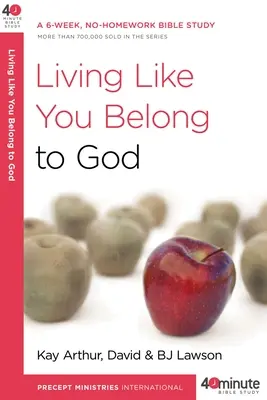 Žiť, akoby si patril Bohu: Šesťtýždňové biblické štúdium bez domácich úloh - Living Like You Belong to God: A 6-Week, No-Homework Bible Study