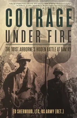 Odvaha pod paľbou: Skrytá bitka 101. výsadkovej divízie pri Tam KY - Courage Under Fire: The 101st Airborne's Hidden Battle at Tam KY