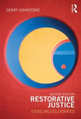 Restoratívna spravodlivosť: Idey, hodnoty, diskusie - Restorative Justice: Ideas, Values, Debates